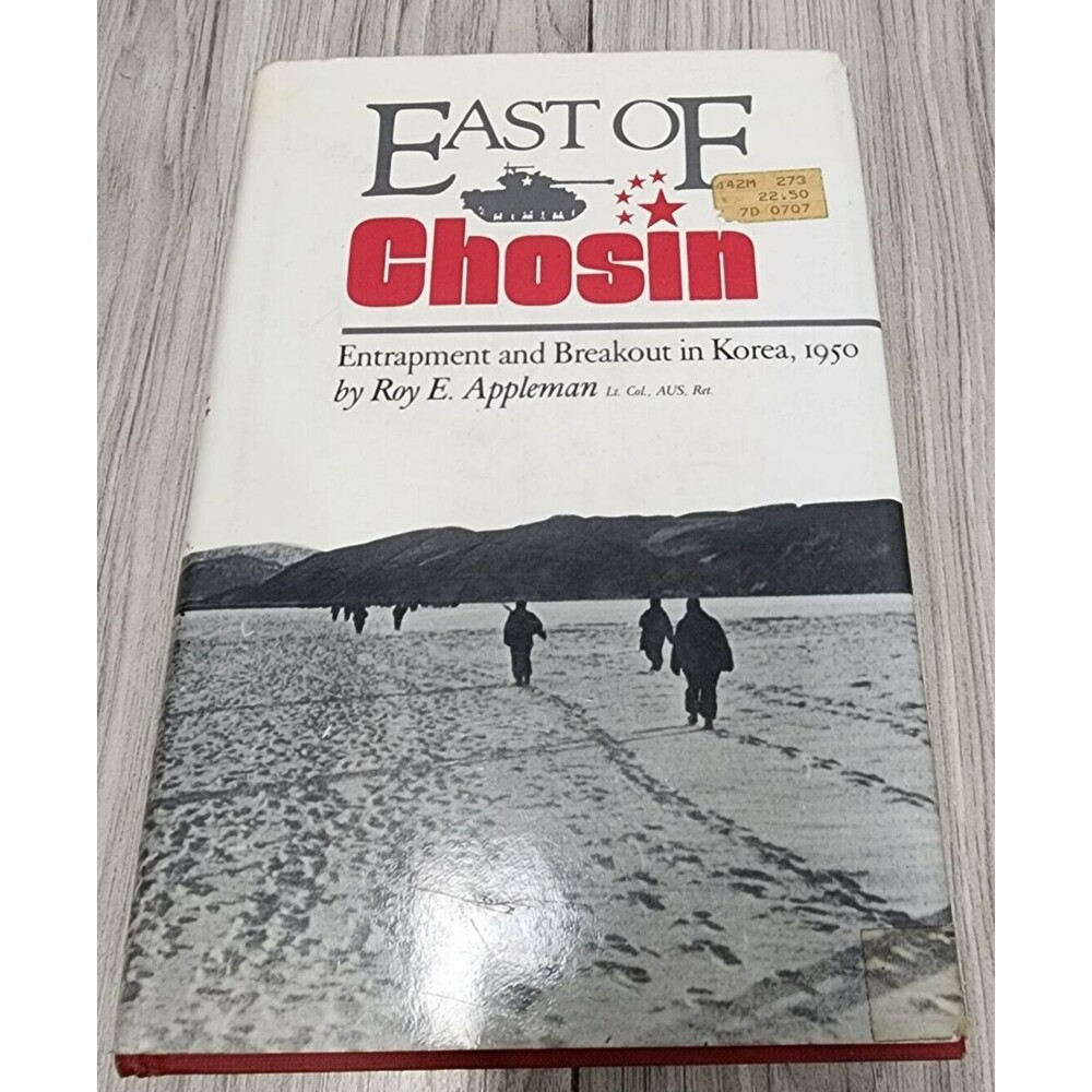 East of Chosin : Entrapment and Breakout in Korea 1950 by Roy E. Appleman